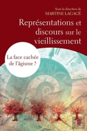 Représentations Et Discours Sur Le Vieillissement. ; La Face Cachée De L'Âgisme ?