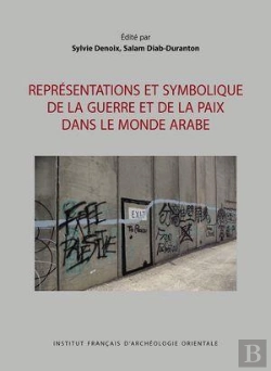 Bertrand.pt - Représentations Et Symbolique De La Guerre Et De La Paix Dans Le Monde Arabe