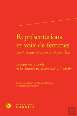 Bertrand.pt - Representations Et Voix De Femmes Face A La Guerre Sainte Au Moyen Age - Lyrique - Lyrique De Croisa