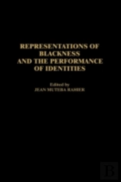 Representations Of Blackness And The Performance Of Identities