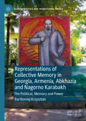 Representations Of Collective Memory In Georgia, Armenia, Abkhazia And Nagorno Karabakh