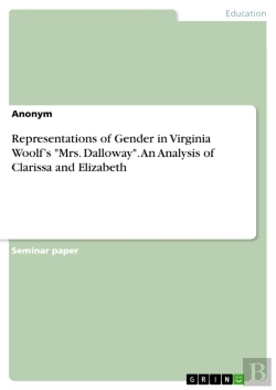 Bertrand.pt - Representations Of Gender In Virginia Woolf'S &Quote;Mrs. Dalloway&Quote;. An Analysis Of Clarissa And Elizabeth