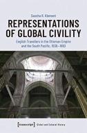 Representations Of Global Civility Â€“ English Travellers In The Ottoman Empire And The South Pacific, 1636â€“1863