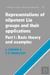 Representations Of Nilpotent Lie Groups And Their Applications: Volume 1, Part 1, Basic Theory And Examples