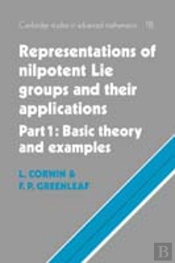 Bertrand.pt - Representations Of Nilpotent Lie Groups And Their Applications: Volume 1, Part 1, Basic Theory And Examples