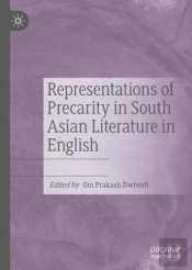 Representations Of Precarity In South Asian Literature In English