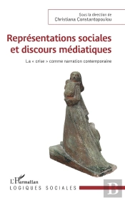 Representations Sociales Et Discours Mediatiques - La 'Crise' Comme Narration Contemporaine