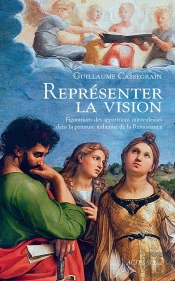 Représenter La Vision ; Figuration Des Apparitions Miraculeuses Dans La Peinture Italienne De La Renaissance