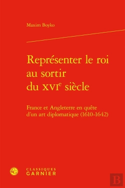 Bertrand.pt - Représenter Le Roi Au Sortir Du Xvie Siècle : France Et Angleterre En Quête D'Un Art Diplomatique (1610-1642)