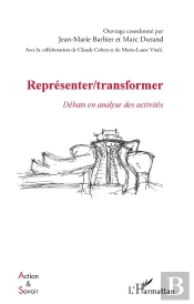 Représenter / Transformer ; Débats En Analyse Des Activités