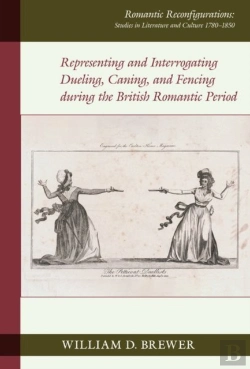 Bertrand.pt - Representing And Interrogating Dueling, Caning, And Fencing During The British Romantic Period