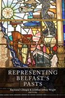 Representing Belfast'S Pasts