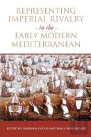 Representing Imperial Rivalry In The Early Modern Mediterranean
