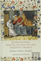 Representing Mental Illness In Late Medieval France