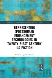 Representing (Post)Human Enhancement Technologies In Twenty-First Century Us Fiction