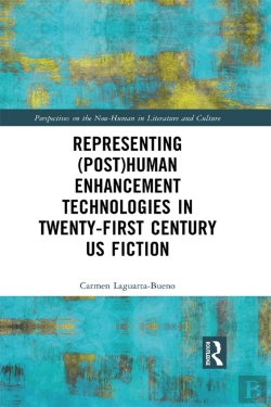 Bertrand.pt - Representing (Post)Human Enhancement Technologies In Twenty-First Century Us Fiction
