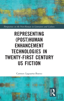 Bertrand.pt - Representing (Post)Human Enhancement Technologies In Twenty-First Century Us Fiction