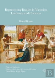 Representing Realists In Victorian Literature And Criticism