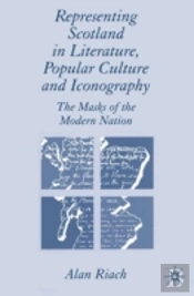 Representing Scotland In Literature, Popular Culture And Iconography