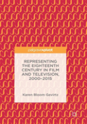 Representing The Eighteenth Century In Film And Television, 2000â€“2015