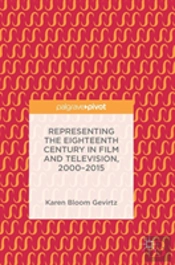 Representing The Eighteenth Century In Film And Television, 2000â€“2015
