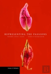 Representing The Passions Â€“ Histories, Bodies, Visions