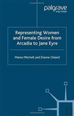 Bertrand.pt - Representing Women And Female Desire From Arcadia To Jane Eyre