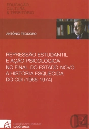 Repressão Estudantil e Ação Psicológica no Final do Estado Novo. A História Esquecida do CDI (1966-1974)