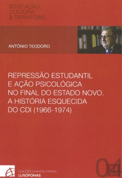 Bertrand.pt - Repressão Estudantil e Ação Psicológica no Final do Estado Novo. A História Esquecida do CDI (1966-1974)