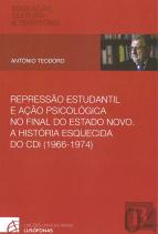 Repressão Estudantil e Ação Psicológica no Final do Estado Novo. A História Esquecida do CDI (1966-1974)