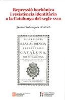 Repressio Borbonica I Resistencia Identitaria A La Catalunya