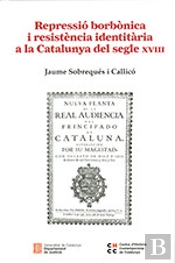 Repressio Borbonica I Resistencia Identitaria A La Catalunya