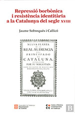 Bertrand.pt - Repressio Borbonica I Resistencia Identitaria A La Catalunya