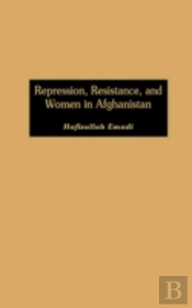 Repression, Resistance, And Women In Afghanistan