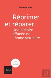 Réprimer Et Réparer : Une Histoire Éffacée De L'Homosexualité