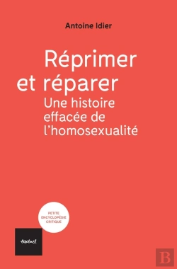 Bertrand.pt - Réprimer Et Réparer : Une Histoire Éffacée De L'Homosexualité