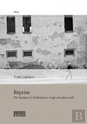 Reprise : De Sarajevo À Srebrenica Vingt Ans Plus Tard, Réponses À L'Âge D'Homme Et À Peter Handke : Essai