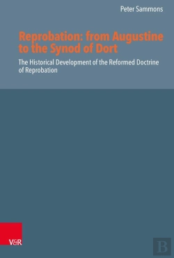 Bertrand.pt - Reprobation: From Augustine To The Synod Of Dort