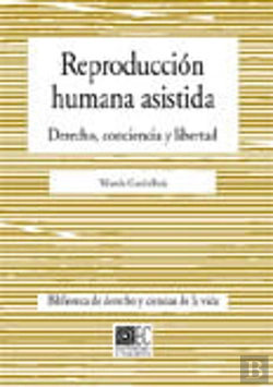 Bertrand.pt - Reproduccion Humana Asistida Derecho,Conciencia Y Libertad