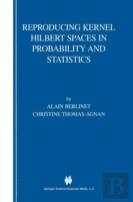Reproducing Kernel Hilbert Spaces In Probability And Statistics