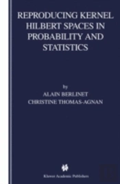 Reproducing Kernel Hilbert Spaces In Probability And Statistics