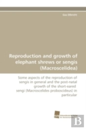 Reproduction And Growth Of Elephant Shrews Or Sengis (Macroscelidea)