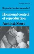 Reproduction In Mammals: Volume 3, Hormonal Control Of Reproduction