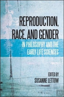 Bertrand.pt - Reproduction, Race, And Gender In Philosophy And The Early Life Sciences