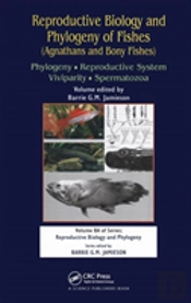 Reproductive Biology And Phylogeny Of Fishes (Agnathans And Bony Fishes)