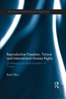 Reproductive Freedom, Torture And International Human Rights