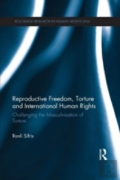 Reproductive Freedom, Torture And International Human Rights