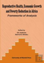 Reproductive Health, Economic Growth And Poverty Reduction In Africa. Frameworks Of Analysis