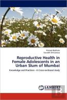 Reproductive Health In Female Adolescents In An Urban Slum Of Mumbai