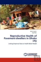 Reproductive Health Of Pavement-Dwellers In Dhaka City